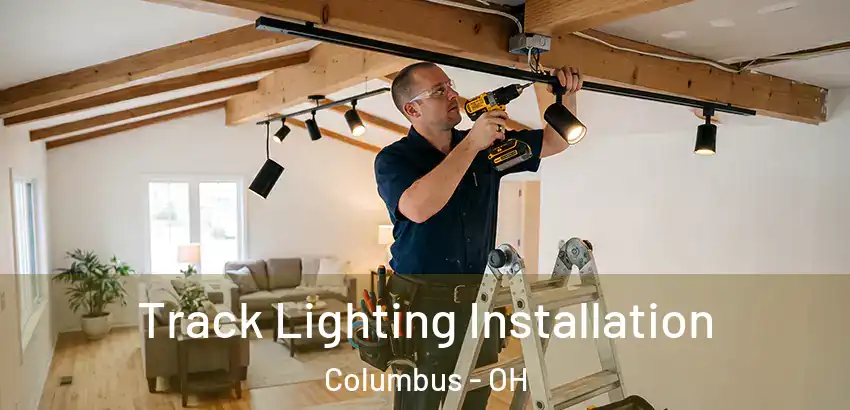 Track Lighting Installation Columbus - OH