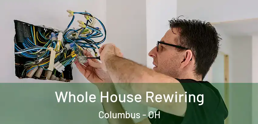 Whole House Rewiring Columbus - OH